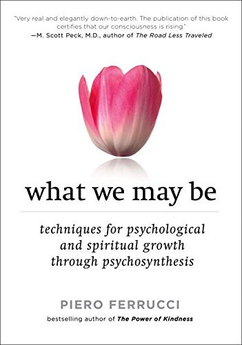 Piero Ferrucci/What We May Be@ Techniques for Psychological and Spiritual Growth