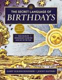 Gary Goldschneider The Secret Language Of Birthdays Your Complete Personology Guide For Each Day Of T 
