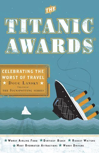 Doug Lansky/The Titanic Awards@Celebrating the Worst of Travel