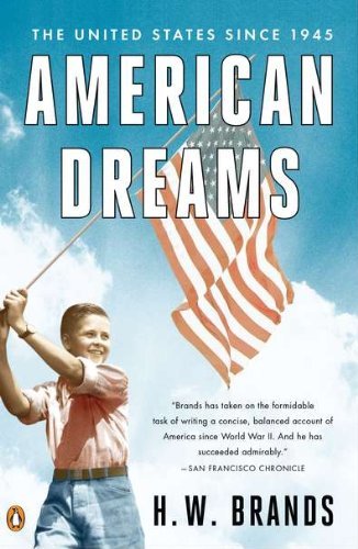 H. W. Brands American Dreams The United States Since 1945 