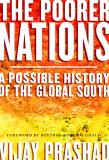 Vijay Prashad The Poorer Nations A Possible History Of The Global South 