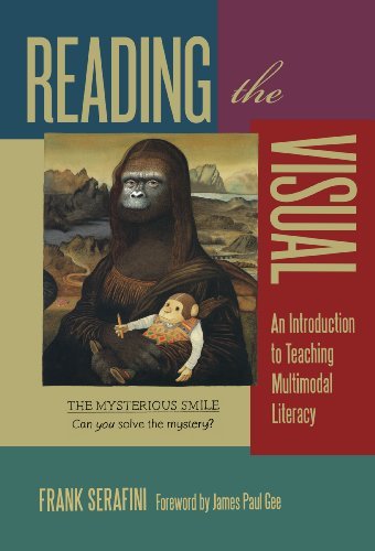 Frank Serafini Reading The Visual An Introduction To Teaching Multimodal Literacy 