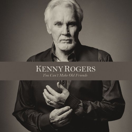Kenny Rogers/You Can'T Make Old Friends
