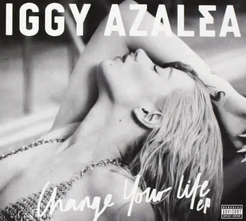 Iggy Azalea/Change Your Life@Explicit Version@Change Your Life