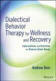 Andrew Bein Dialectical Behavior Therapy For Wellness And Reco Interventions And Activities For Diverse Client N 