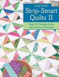 Kathy Brown Strip Smart Quilts Ii Make 16 Triangle Quilts With One Easy Technique 