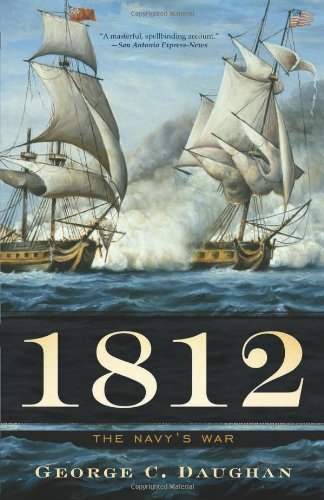 George C. Daughan 1812 The Navy's War 