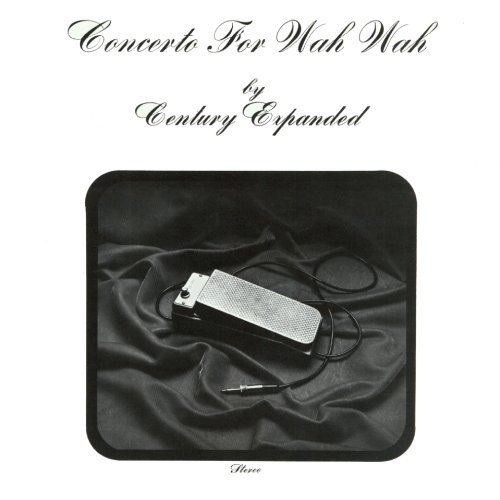 Century Expanded/Concerto In Wah Wah
