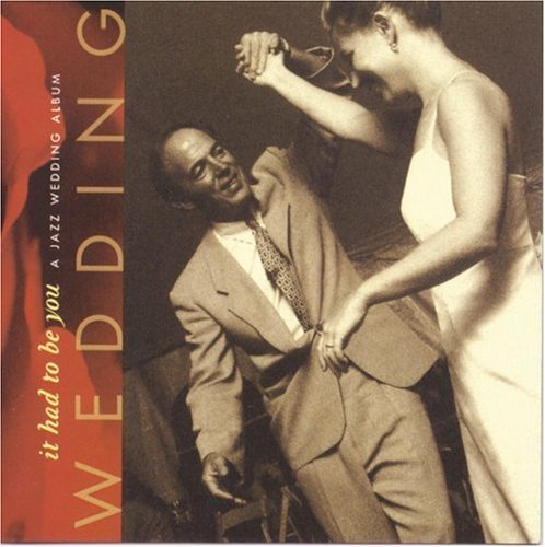 Jazz Wedding Album-It Had T/Jazz Wedding Album-It Had To B@Dorsey/Sinatra/Armstrong/Horne@Powell/Carter/Ellington/Baker