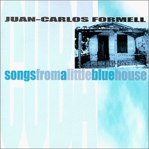 Juan-Carlos Formell/Songs From A Little Blue House