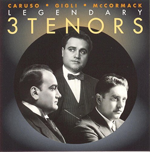 Caruso/Mccormack/Gigli/Legendary 3 Tenors@Caruso/Mccormack/Gigli