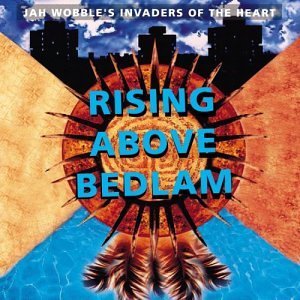 Jah Wobble/Rising Above Bedlam@Import-Gbr