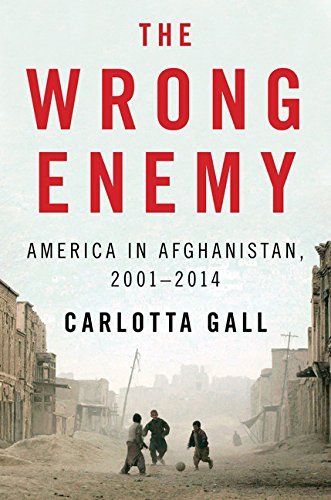 Carlotta Gall/The Wrong Enemy@ America in Afghanistan, 2001-2014