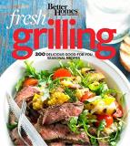 Better Homes And Gardens Better Homes And Gardens Fresh Grilling 200 Delicious Good For You Seasonal Recipes 