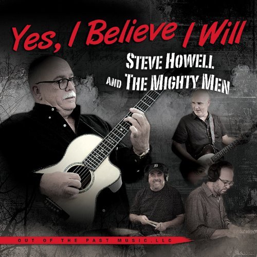 Steve & The Mighty Men Howell Yes I Believe I Will 