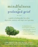 Sameet M. Kumar Mindfulness For Prolonged Grief A Guide To Healing After Loss When Depression An 