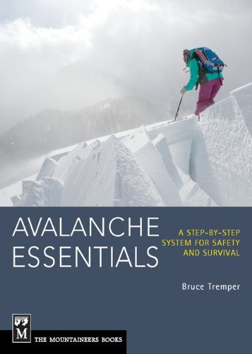 Bruce Tremper Avalanche Essentials A Step By Step System For Safety And Survival 