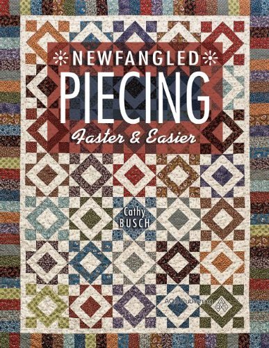 Busch Newfangled Piecing Faster & Easier 