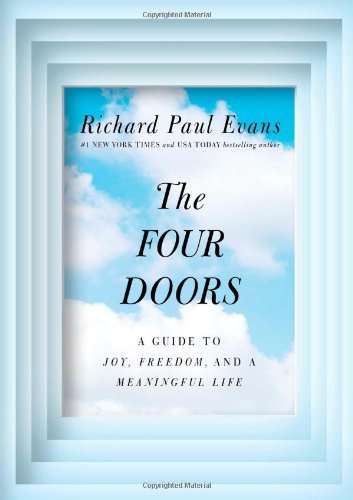 Richard Paul Evans/The Four Doors@ A Guide to Joy, Freedom, and a Meaningful Life