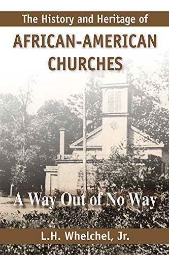 L. H. Whelchel The History And Heritage Of African American Churc A Way Out Of No Way 