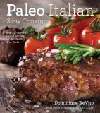 Cider Mill Press Paleo Italian Slow Cooking Over 150 Authentic Italian Recipes For The Electr 