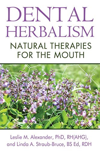 Leslie M. Alexander Dental Herbalism Natural Therapies For The Mouth 