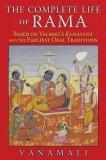 Vanamali The Complete Life Of Rama Based On Valmiki's Ramayana And The Earliest Oral 0003 Edition; 