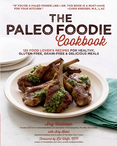 Arsy Vartanian The Paleo Foodie Cookbook 120 Food Lover's Recipes For Healthy Gluten Free 
