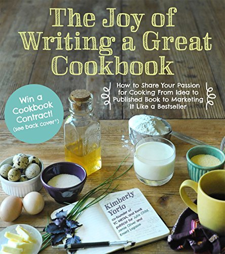 Kim Yorio The Joy Of Writing A Great Cookbook How To Share Your Passion For Cooking From Idea T 