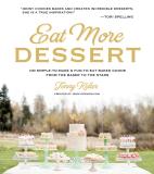 Jenny Keller Eat More Dessert More Than 100 Simple To Make & Fun To Eat Baked G 