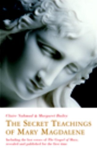 Claire Nahmad Secret Teachings Of Mary Magdalene The Including The Lost Gospel Of Mary Revealed And P 