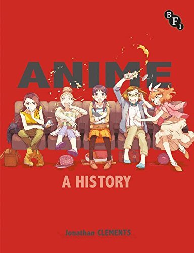 Jonathan Clements Anime A History 2013 