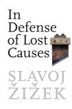 Slavoj Zizek In Defense Of Lost Causes 
