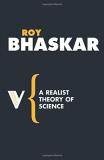 Roy Bhaskar A Realist Theory Of Science 