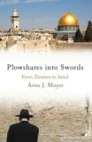 Arno J. Mayer Plowshares Into Swords From Zionism To Israel 