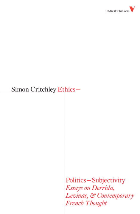 Simon Critchley Ethics Politics Subjectivity Essays On Derrida Levinas & Contemporary French 