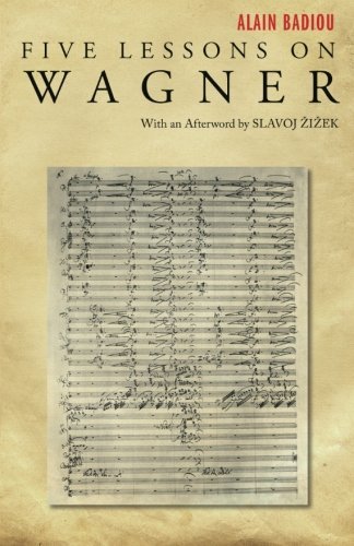 Alain Badiou Five Lessons On Wagner 