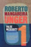 Roberto Mangabeira Unger False Necessity 