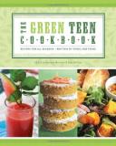 Laurane Marchive The Green Teen Cookbook 