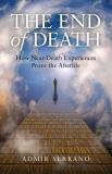 Admir Serrano The End Of Death How Near Death Experiences Prove The Afterlife 
