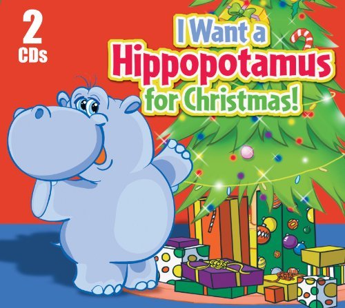 I Want A Hippopotamus For Christmas I Want A Hippopotamus For Christmas 