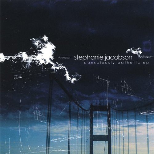 Stephanie Jacobson/Consciously Pathetic Ep