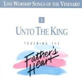 Vineyard Eddie Espinosa Tom Davis Unto The King Touching The Father's Heart #1 