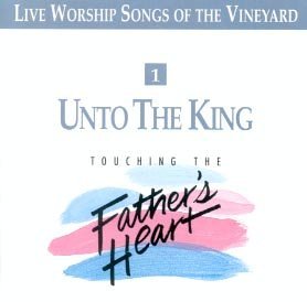 Vineyard Eddie Espinosa Tom Davis Unto The King Touching The Father's Heart #1 