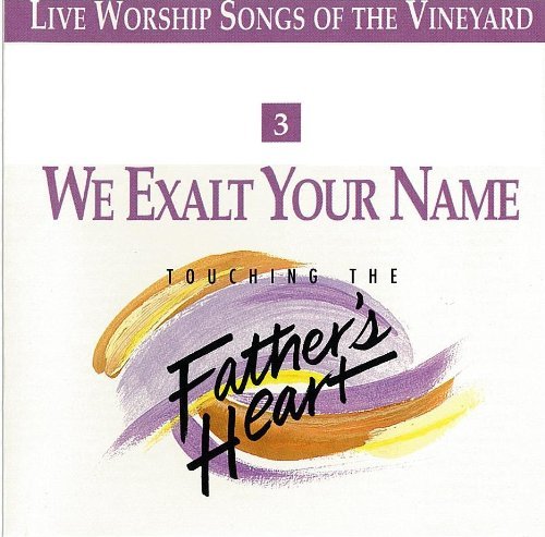 Various Touching The Father's Heart 3 We Exalt Your Name 