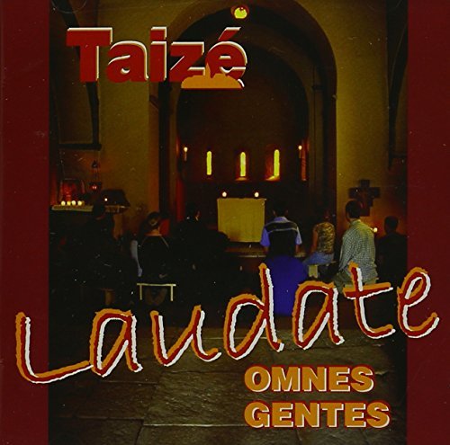 Taize Laudate Omnes Gentes 