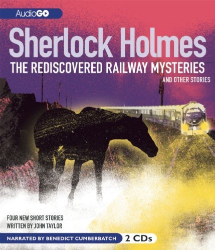 John Taylor/Sherlock Holmes@ The Rediscovered Railway Mysteries and Other Stor