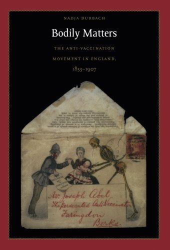Nadja Durbach Bodily Matters The Anti Vaccination Movement In England 1853 19 