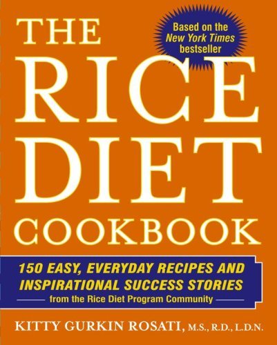 Kitty Gurkin Rosati Rice Diet Cookbook The 150 Easy Everyday Recipes And Inspirational Succ 