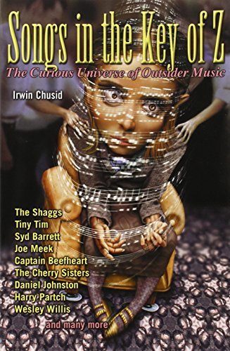Irwin Chusid/Songs in the Key of Z@ The Curious Universe of Outsider Music